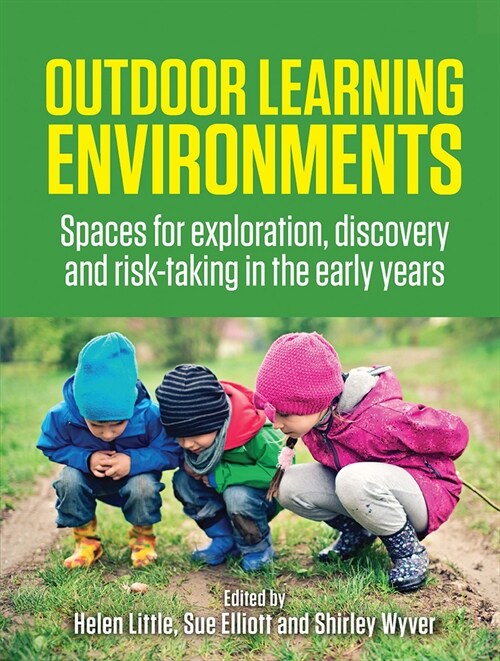 Outdoor Learning Environments : Spaces for exploration, discovery and risk-taking in the early years (Hardcover)