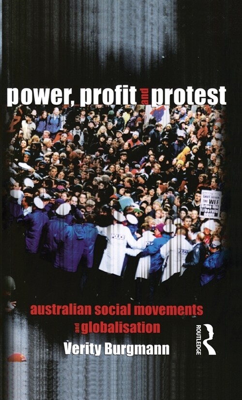 Power, Profit and Protest : Australian social movements and globalisation (Hardcover)
