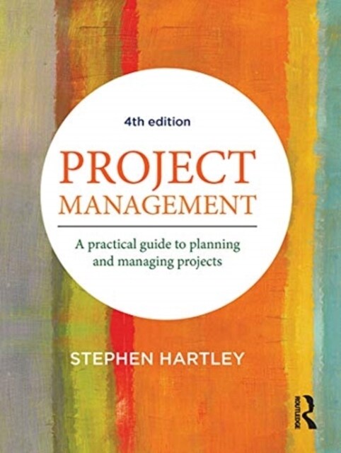 Project Management : A practical guide to planning and managing projects (Hardcover, 4 ed)