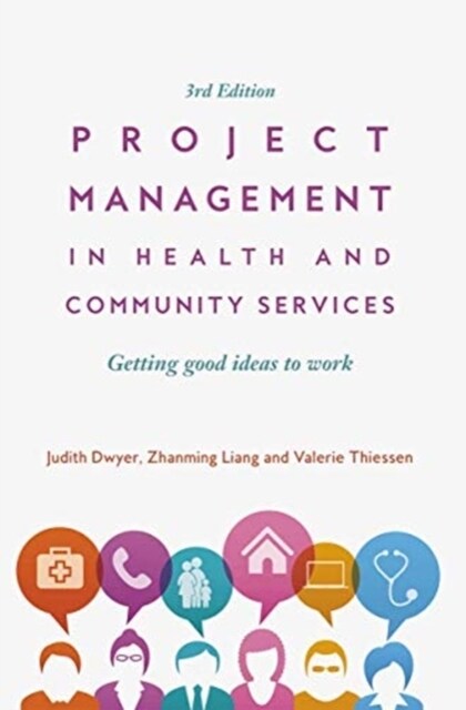 Project Management in Health and Community Services : Getting good ideas to work (Hardcover, 3 ed)