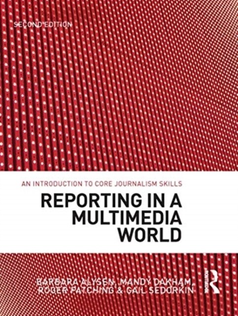 Reporting in a Multimedia World : An introduction to core journalism skills (Hardcover, 2 ed)