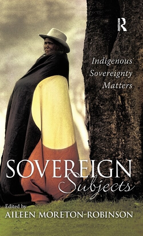 Sovereign Subjects : Indigenous sovereignty matters (Hardcover)