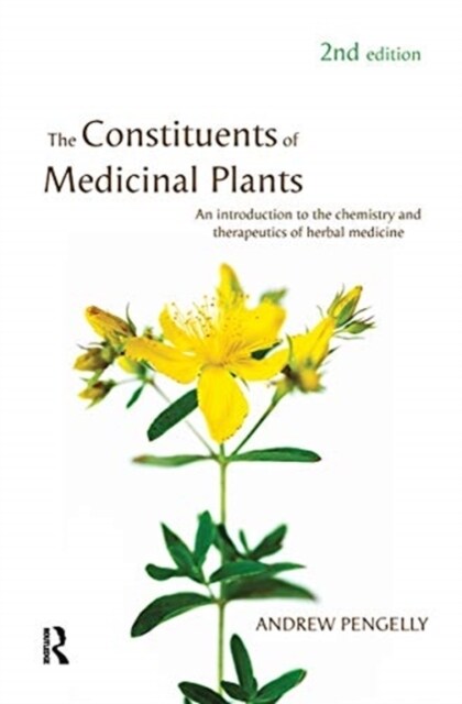 The Constituents of Medicinal Plants : An introduction to the chemistry and therapeutics of herbal medicine (Hardcover, 2 ed)