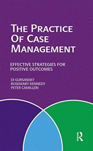 The Practice of Case Management : Effective strategies for positive outcomes (Hardcover)