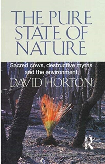 The Pure State of Nature : Sacred cows, destructive myths and the environment (Hardcover)