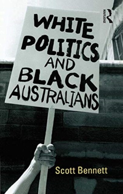 White Politics and Black Australians (Hardcover, 1)