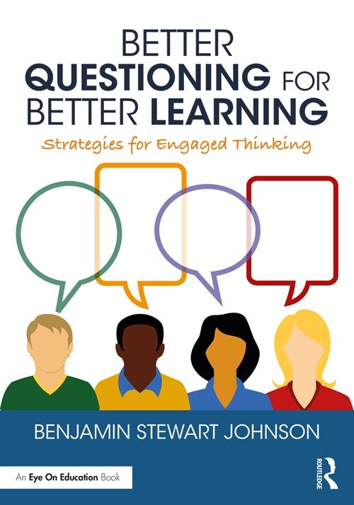 Better Questioning for Better Learning : Strategies for Engaged Thinking (Paperback)