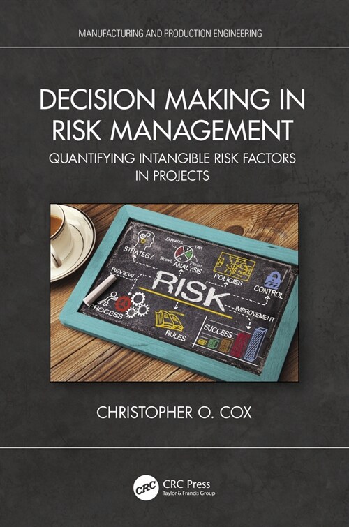Decision Making in Risk Management : Quantifying Intangible Risk Factors in Projects (Paperback)