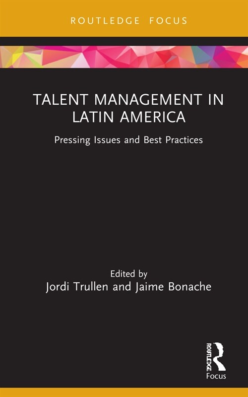 Talent Management in Latin America : Pressing Issues and Best Practices (Hardcover)