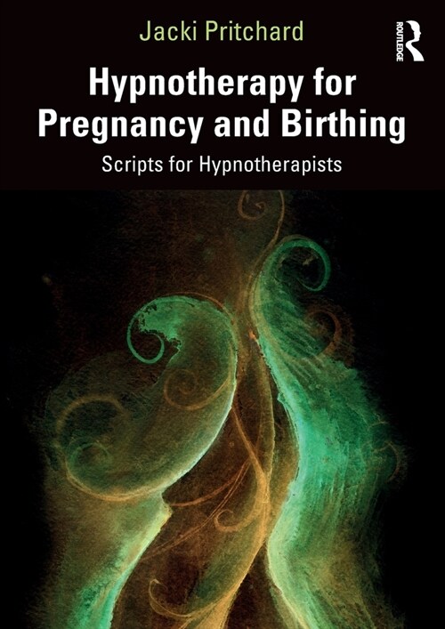 Hypnotherapy for Pregnancy and Birthing : Scripts for Hypnotherapists (Paperback)