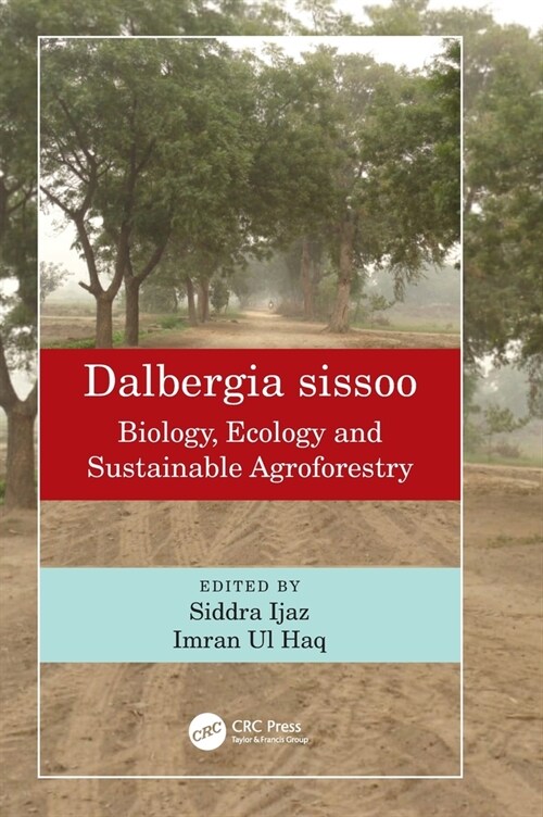 Dalbergia sissoo : Biology, Ecology and Sustainable Agroforestry (Hardcover)