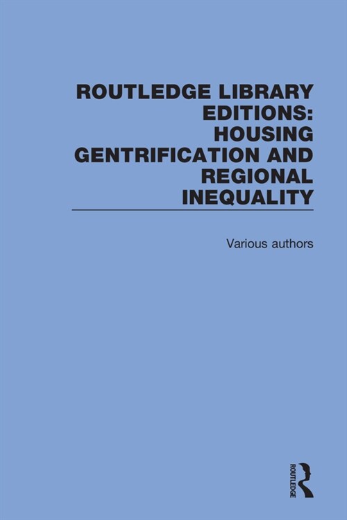 Routledge Library Editions: Housing Gentrification and Regional Inequality (Multiple-component retail product)