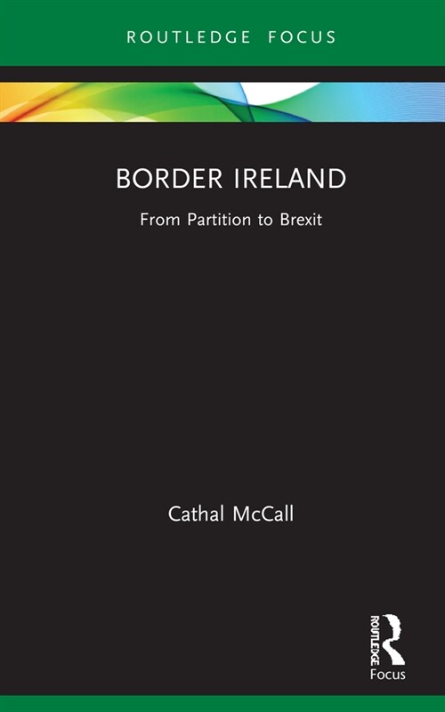 Border Ireland : From Partition to Brexit (Hardcover)