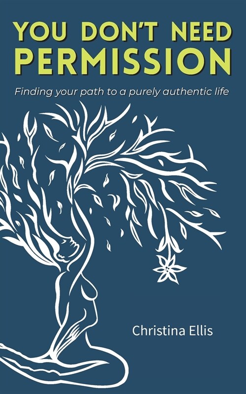 You Dont Need Permission: Finding your path to a purely authentic life (Paperback)