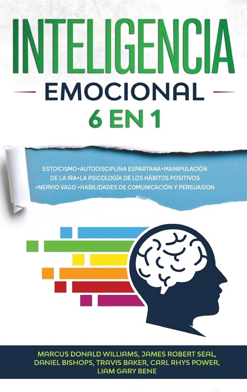 Inteligencia Emocional: 6 EN 1: Estoicismo+Autodisciplina Espartana+Manipulaci? De La Ira+La Psicolog? De Los H?itos Positivos+Nervio Vago+ (Hardcover)