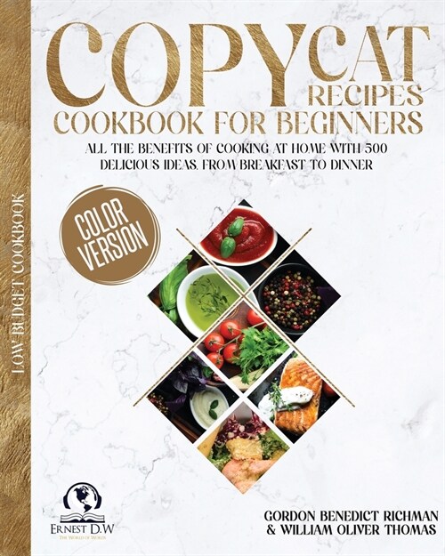 Copycat Recipes Cookbook for beginners: All the Benefits of Cooking at Home with 500 delicious Ideas, From Breakfast to Dinner (Paperback)