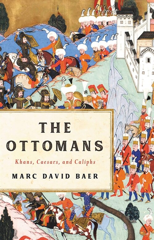The Ottomans: Khans, Caesars, and Caliphs (Hardcover)