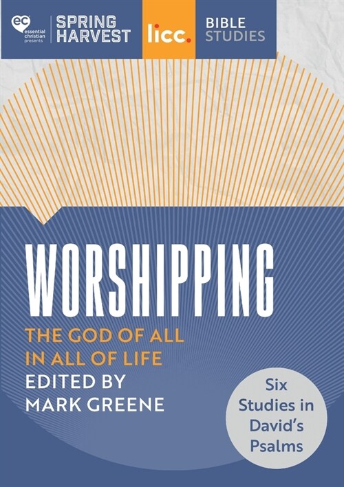 Worshipping : The God of All in All of Life: six studies in David’s Psalms (Paperback)