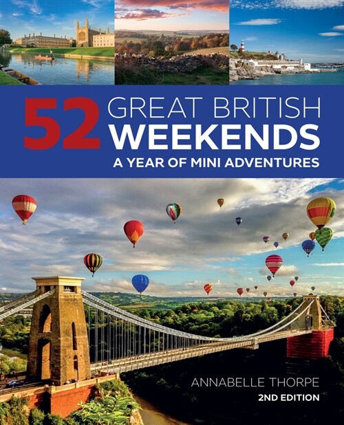 52 Great British Weekends, 2nd Edition: A Year of Mini Adventures (Paperback)