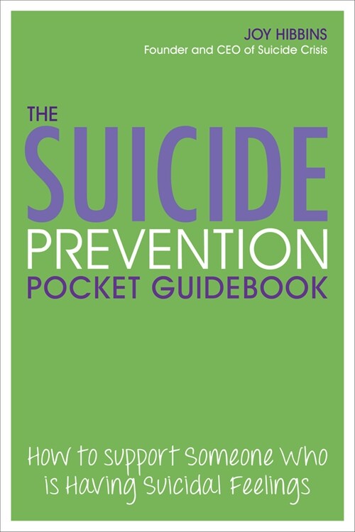 The Suicide Prevention Pocket Guidebook : How to Support Someone Who is Having Suicidal Feelings (Paperback)