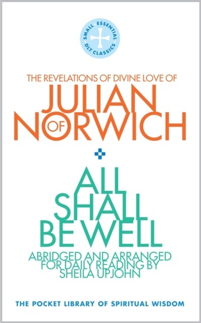 All Shall Be Well : The Revelations of Divine Love of Julian of Norwich (Paperback)