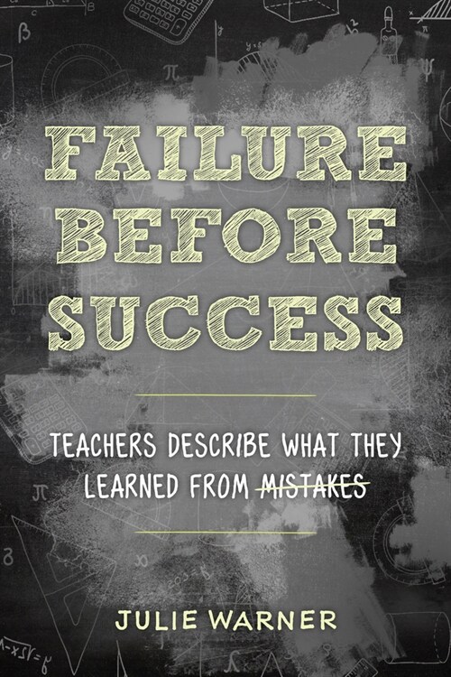 Failure Before Success: Teachers Describe What They Learned from Mistakes (Paperback)