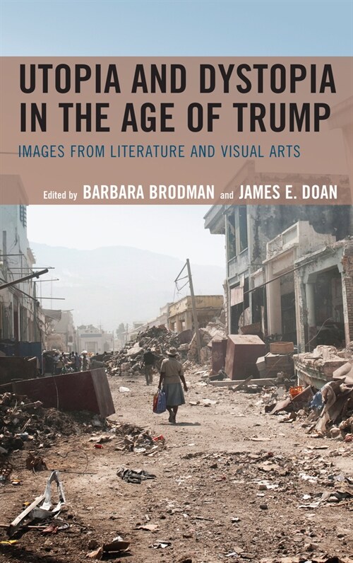 Utopia and Dystopia in the Age of Trump: Images from Literature and Visual Arts (Paperback)
