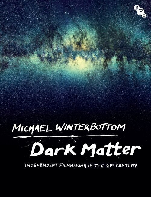 Dark Matter : Independent Filmmaking in the 21st Century (Paperback)