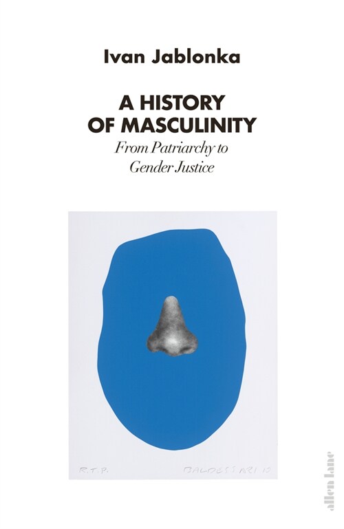 A History of Masculinity : From Patriarchy to Gender Justice (Hardcover)