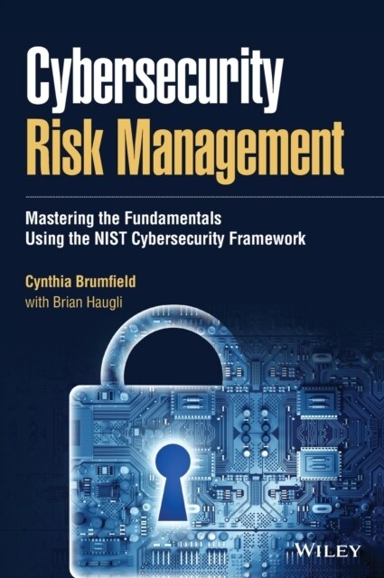 Cybersecurity Risk Management: Mastering the Fundamentals Using the Nist Cybersecurity Framework (Hardcover)