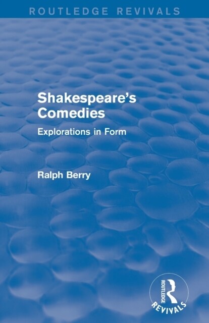 Shakespeares Comedies : Explorations in Form (Paperback)