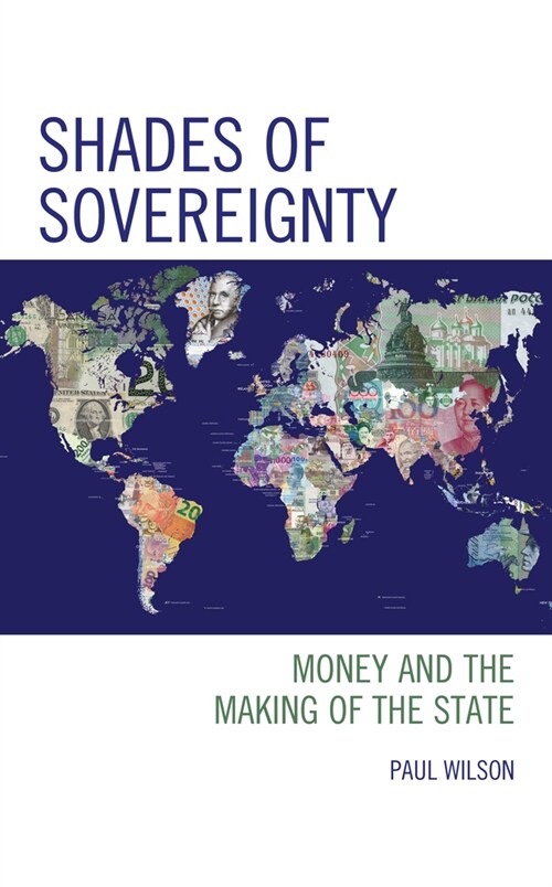 Shades of Sovereignty: Money and the Making of the State (Hardcover)