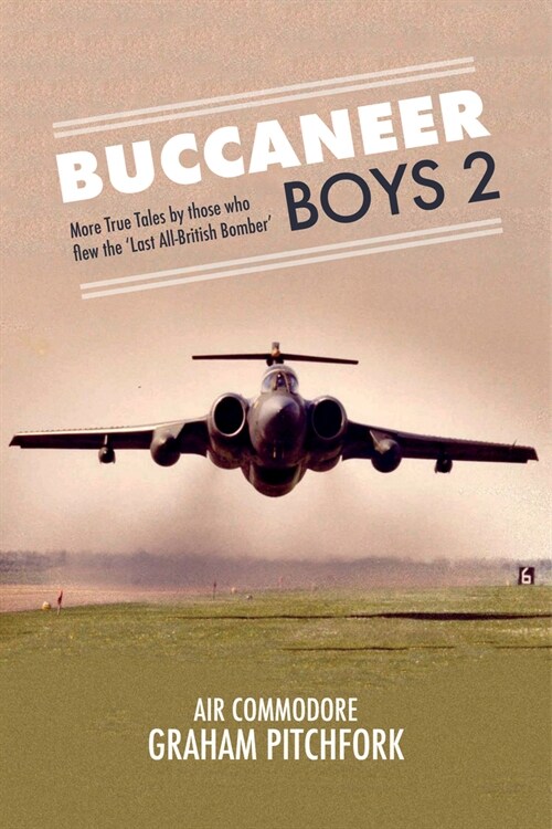 Buccaneer Boys 2 : More True Tales by those who flew the Last All-British Bomber (Hardcover)