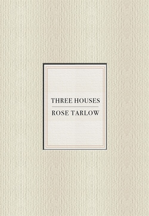 Rose Tarlow: Three Houses (Hardcover)