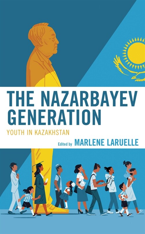 The Nazarbayev Generation: Youth in Kazakhstan (Paperback)