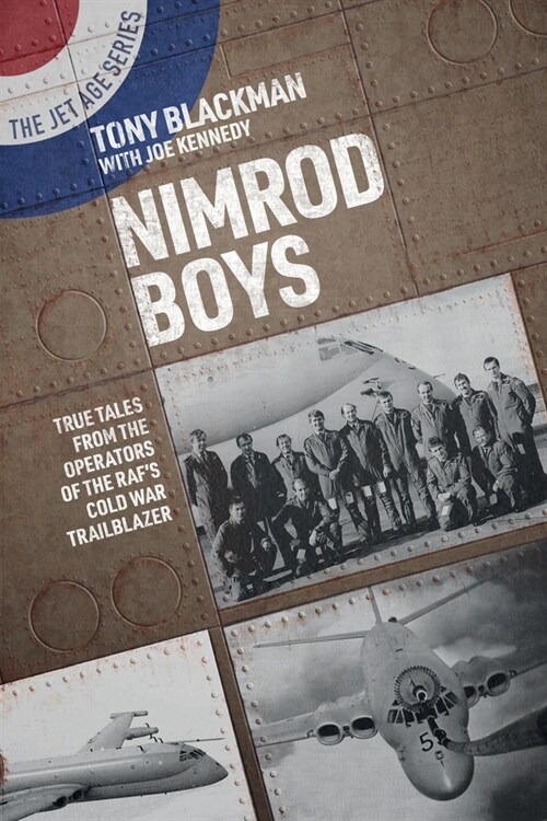 Nimrod Boys : True Tales from the Operators of the RAFs Cold War Trailblazer (Paperback)