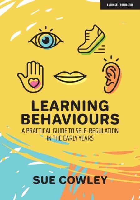 Learning Behaviours : A Practical Guide to Self-Regulation in the Early Years (Paperback)