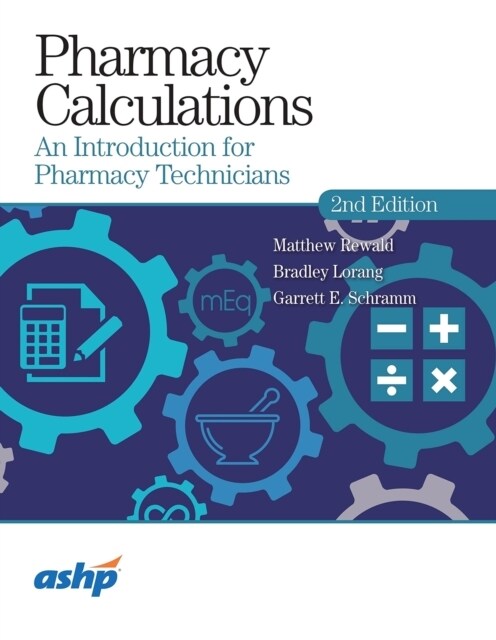 Pharmacy Calculations : An Introduction for Pharmacy Technicians, 2nd Edition (Paperback)