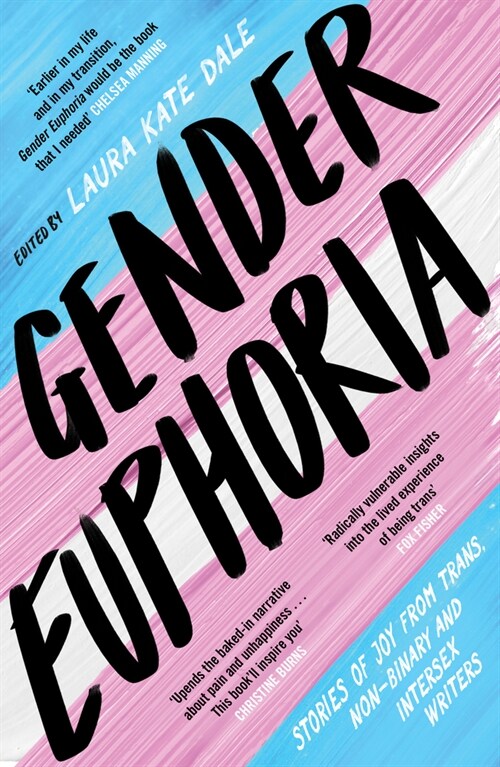 Gender Euphoria : Stories of joy from trans, non-binary and intersex writers (Paperback)