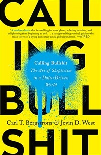 Calling bullshit : the art of skepticism in a data-driven world 