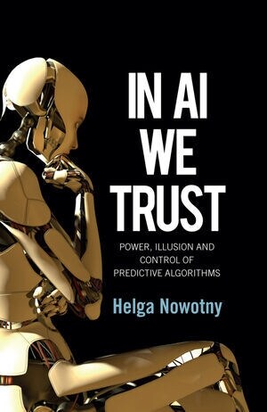 In AI We Trust : Power, Illusion and Control of Predictive Algorithms (Hardcover)