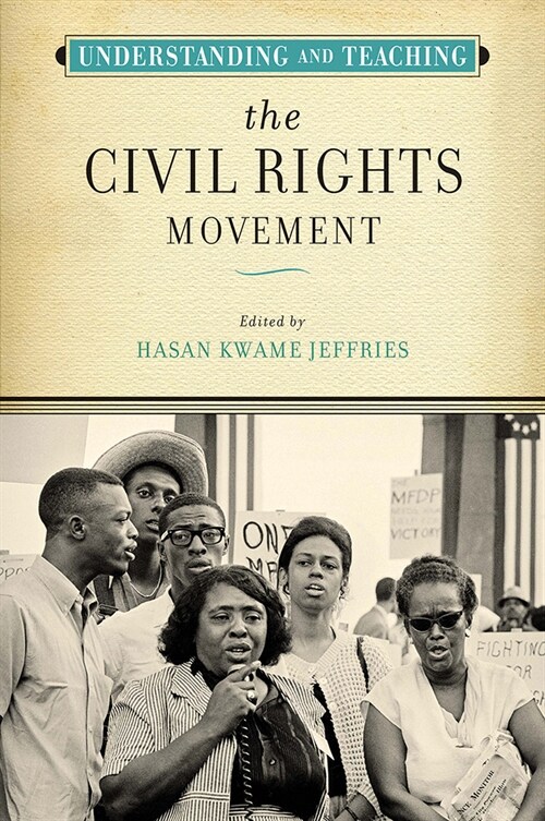 Understanding and Teaching the Civil Rights Movement (Paperback)