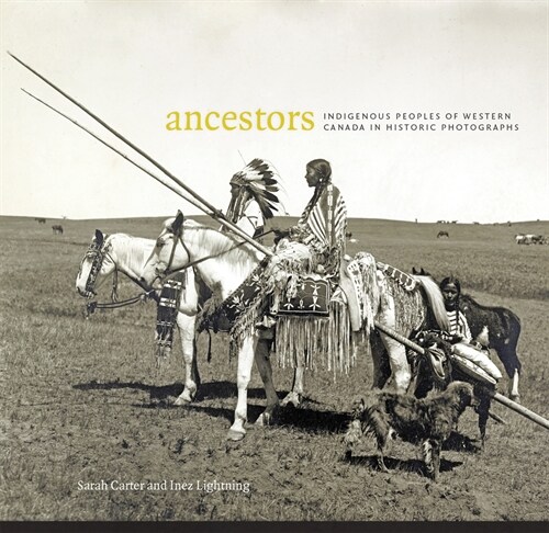 Ancestors: Indigenous Peoples of Western Canada in Historic Photographs (Paperback)