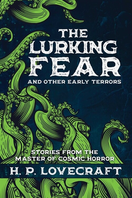 The Lurking Fear and Other Early Terrors: Stories from the Master of Cosmic Horror (Hardcover)