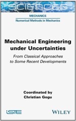 Mechanical Engineering in Uncertainties From Classical Approaches to Some Recent Developments (Hardcover)