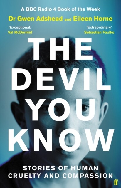 The Devil You Know : Stories of Human Cruelty and Compassion (The Sunday Times Bestseller) (Hardcover, Main)