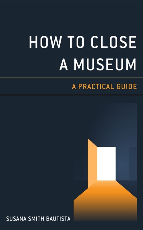How to Close a Museum: A Practical Guide (Hardcover)