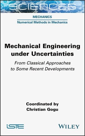 Mechanical Engineering in Uncertainties From Classical Approaches to Some Recent Developments (Hardcover)