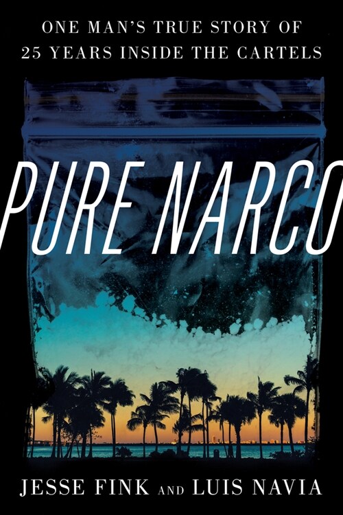 Pure Narco: One Mans True Story of 25 Years Inside the Cartels (Hardcover)