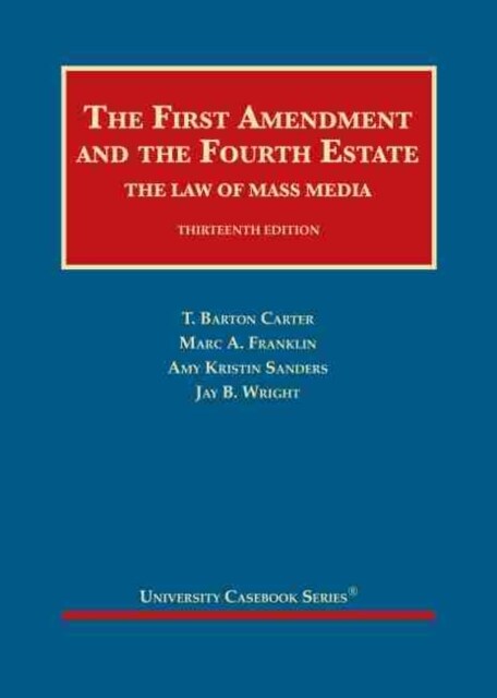 The First Amendment and the Fourth Estate : The Law of Mass Media (Hardcover, 13 Revised edition)